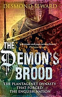 The Demons Brood : The Plantagenet Dynasty that Forged the English Nation (Paperback)