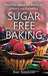 Sugar-Free Baking : Healthy cakes and bakes for dieters and diabetics (Paperback)