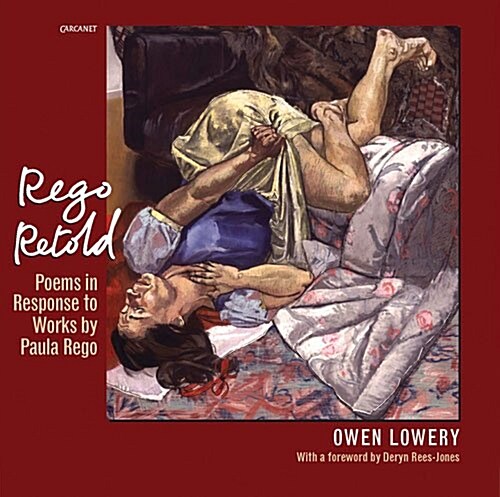 Rego Retold : Poems in Response to Works by Paula Rego (Paperback)