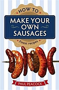 How to Make Your Own Sausages (Paperback)