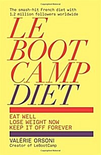 LeBootCamp Diet : Eat Well; Lose Weight Now; Keep it off Forever (Paperback)