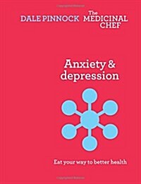 Anxiety & Depression: Eat Your Way to Better Health : Eat Your Way to Better Health (Hardcover)