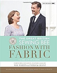 The Great British Sewing Bee: Fashion with Fabric (Hardcover)