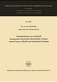 Schnellmethode Zum Aufschluss Anorganisch-Mineralischer Bestandteile in Papier, Nativen Fasern, Zellstoff Und Technischen Produkten (Paperback, 1964 ed.)