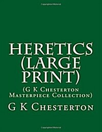 Heretics: (G K Chesterton Masterpiece Collection) (Paperback)
