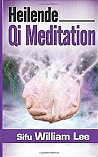 Heilende Qi Meditation (Paperback)