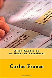 Allan Kardec Ou As Li뇇es De Pestalozzi (Paperback, 2nd)