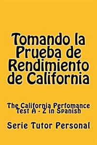 Tomando La Prueba de Rendimiento de California: The California Perfomance Test a - Z in Spanish (Paperback)