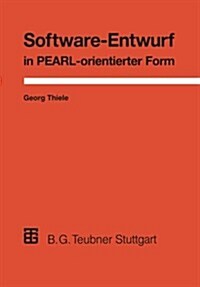Software-Entwurf in Pearl-Orientierter Form: Realzeit-Anwendungen Aus Der Proze?utomatisierung (Paperback, 1993)