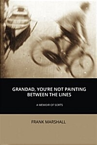 Grandad, Youre Not Painting Between the Lines (Paperback)