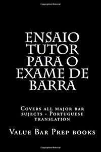 Ensaio Tutor Para O Exame de Barra: Covers All Major Bar Sujects - Portuguese Translation (Paperback)