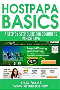 Hostpapa Basics: A Step by Step Guide for Beginners (Paperback)