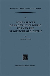 Some Aspects of Hadewijchs Poetic Form in the Strofische Gedichten (Paperback, 1975)
