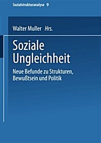 Soziale Ungleichheit : Neue Befunde Zu Strukturen, Bewusstsein Und Politik (Paperback, 1996 ed.)