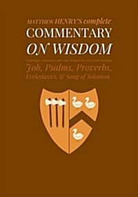 Commentary on Wisdom: Unabridged Commentary with Inline Scripture for Every Book Including Job, Psalms, Proverbs, Ecclesiastes, Song of Solo (Paperback)
