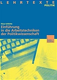 Einfuhrung in Die Arbeitstechniken Der Politikwissenschaft (Paperback, 1999 ed.)