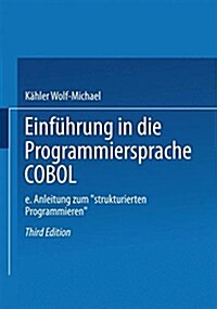 Einf?rung in Die Programmiersprache COBOL: Eine Anleitung Zum strukturierten Programmieren (Paperback, 3, 3. Aufl. 1984)