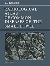 Radiological Atlas of Common Diseases of the Small Bowel (Paperback, Softcover Repri)