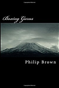 Boxing Gurus: Trainers of Great Fighters Like Floyd Mayweather, Manny Pacquiao, Joe Louis, Mike Tyson, Muhammad Ali, Floyd Patterson (Paperback)