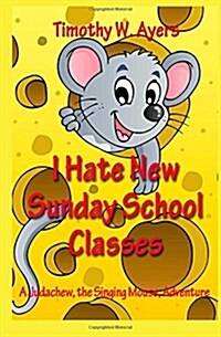I Hate New Sunday School Classes (Paperback, Large Print)