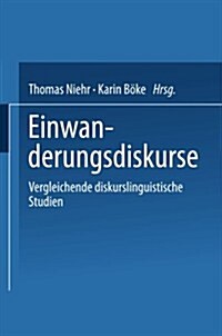 Einwanderungsdiskurse: Vergleichende Diskurslinguistische Studien (Paperback, 2000)