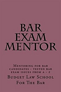 Bar Exam Mentor: Mentoring for Bar Candidates - Tested Bar Exam Issues from a - Z (Paperback)