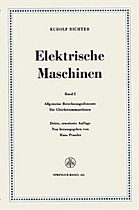 Elektrische Maschinen: Erster Band: Allgemeine Berechnungselemente, Die Gleichstrommaschinen (Paperback, 3, 3. Aufl. 1967.)