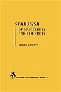 Symbolism of Masculinity and Femininity: An Empirical Phenomenological Approach to Developmental Aspects of Symbolic Thought in Word Associations and (Paperback, 1963)