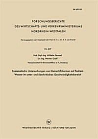 Systematische Untersuchungen Von Kleinschiffsformen Auf Flachem Wasser Im Unter- Und UEberkritischen Geschwindigkeitsbereich (Paperback, 1958 ed.)