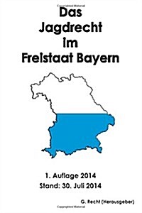Das Jagdrecht Im Freistaat Bayern (Paperback)