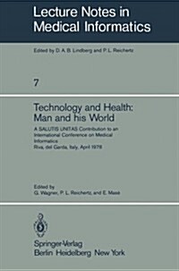 Technology and Health: Man and His World: A Salutis Unitas Contribution to an International Conference on Medical Informatics, Riva del Garda, Italy, (Paperback, 1980)