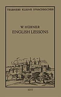 English Lessons : Einfacher Lehrgang Der Englischen Sprache Fur Spate Anfanger (Paperback, 4th 4. Aufl. 1928. Softcover Reprint of the Origin)