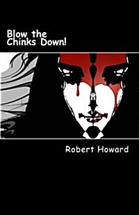 Blow the Chinks Down! (Paperback)