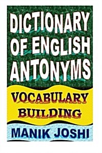 Dictionary of English Antonyms: Vocabulary Building (Paperback)