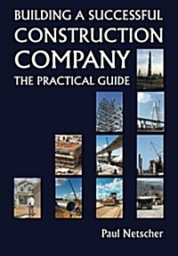 Building a Successful Construction Company: The Practical Guide (Paperback)