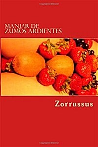 Manjar de zumos ardientes: 21 poemas er?icos (1989-1998) (Paperback)