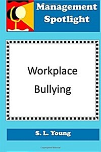 Management Spotlight: Workplace Bullying (Paperback)