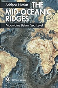 The Mid-Oceanic Ridges: Mountains Below Sea Level (Paperback, 1995)