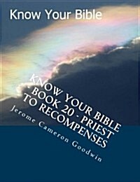 Know Your Bible - Book 20 - Priest to Recompenses: Know Your Bible Series (Paperback)