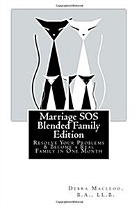Marriage SOS: Blended Family Edition: Resolve Your Problems & Become a Real Family in One Month (Paperback)