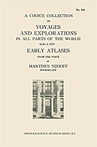 A Choice Collection of Voyages and Explorations in All Parts of the World Also a Few Early Atlases: From the Stock of Martinus Nijhoff Bookseller (Paperback, Softcover Repri)