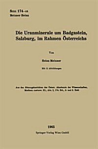Die Uranminerale Um Badgastein, Salzburg, Im Rahmen ?terreichs (Paperback, 1965)