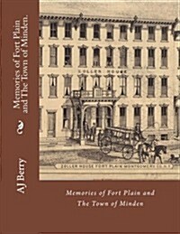 Memories of Fort Plain and The Town of Minden.: Printed in Color (Paperback)