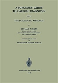 A Surgeons Guide to Cardiac Diagnosis: Part 1: The Diagnostic Approach (Paperback, Softcover Repri)