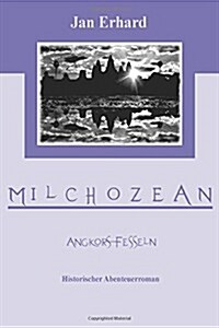 Milchozean: Angkors Fesseln (Paperback)