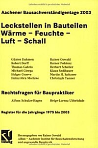 Aachener Bausachverst?digentage 2003: Leckstellen in Bauteilen W?me - Feuchte - Luft - Schall (Paperback, 2003)