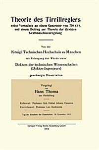 Theorie Des Tirrillreglers Nebst Versuchen an Einem Generator Von 700 Kva Und Einem Beitrag Zur Theorie Der Direkten Kraftmaschinenregelung (Paperback, 1914)