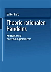 Theorie Rationalen Handelns : Konzepte Und Anwendungsprobleme (Paperback)