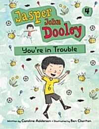 Jasper John Dooley: Youre in Trouble (Hardcover)