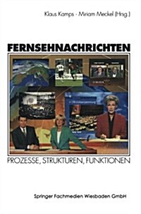 Fernsehnachrichten: Prozesse, Strukturen, Funktionen (Paperback, 1998)